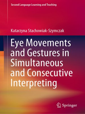cover image of Eye Movements and Gestures in Simultaneous and Consecutive Interpreting